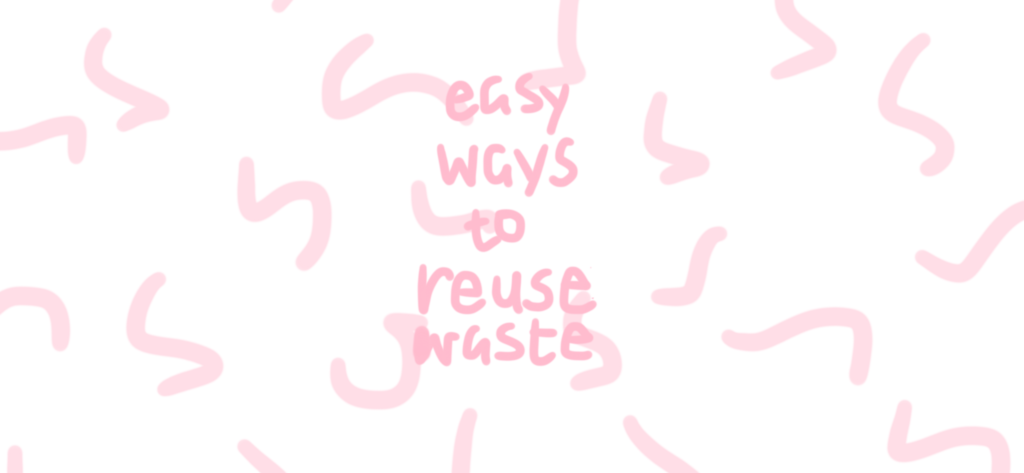 easy ways to reuse waste